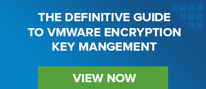 Definitive Guide to VMware Encryption & Key Management
