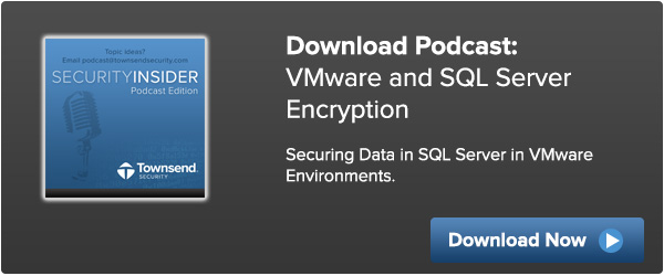 Podcast: VMware and SQL Server Encryption